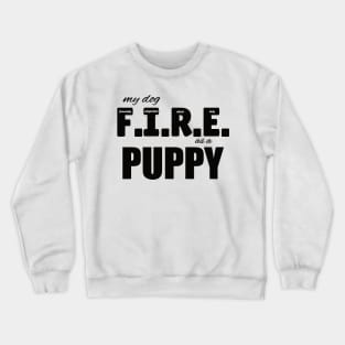 My dog FIRE as a Puppy in black Crewneck Sweatshirt